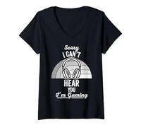 Womens Sorry I Can't Hear You I'm Gaming V-Neck T-Shirt