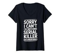 Women's Sorry I Cant Im Watching Serial Killer Documentaries V-Neck T-Shirt