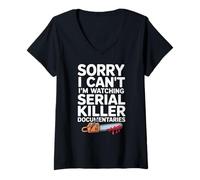 Women's Sorry I Cant Im Watching Serial Killer Documentaries V-Neck T-Shirt