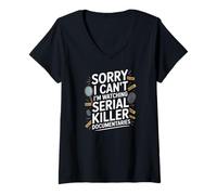 Women's Sorry I Cant Im Watching Serial Killer Documentaries V-Neck T-Shirt