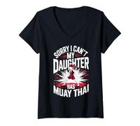 Women's Sorry I Can't My Daughter Has Muay Thai Fight V-Neck T-Shirt