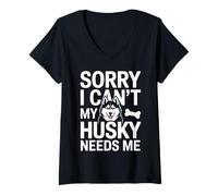 Women's Sorry I Can't My Husky Needs Me Husky Lover V-Neck T-Shirt
