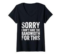 Women's Sorry I Don't Have The Bandwidth for This Burnout - V-Neck T-Shirt