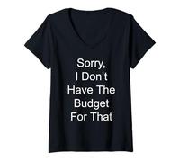 Womens Sorry, I Don't Have The Budget For That V-Neck T-Shirt