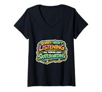Women's Sorry I Wasn't Listening I was Thinking About Skateboarding V-Neck T-Shirt