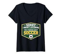Women's Sorry I Wasn't Listening I was Thinking About Soccer Player V-Neck T-Shirt