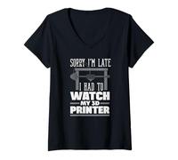 Women's Sorry Im Late Had to Watch My 3D Printer Maker V-Neck T-Shirt