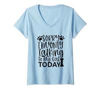 Womens Sorry I'm Only Talking To My Cat Today Funny Cat Lover V-Neck T-Shirt