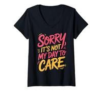 Womens Sorry It's Not My Day to Care Sarcasm Sassy Attitude - V-Neck T-Shirt