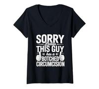 Women's Sorry Ladies This Guy Has A Botched Circumcision V-Neck T-Shirt