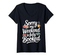 Womens Sorry My Weekend is Fully Booked Funny Book Lovers Present V-Neck T-Shirt