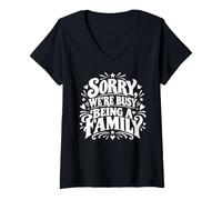 Women's Sorry We are Busy Being A Family Funny Sarcastic Quotes V-Neck T-Shirt