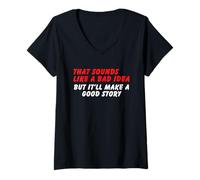 Womens Sounds Like a Bad Idea, But Good Story - Funny Sarcasm Humor V-Neck T-Shirt