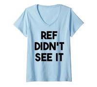 Womens Sports Funny - Ref Didn't See It V-Neck T-Shirt