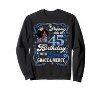 Womens Stepping Into My 45th Birthday With Grace & Faith Sweatshirt