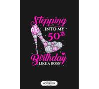Womens Stepping Into My 50th Birthday Like A Boss 50 Years Old G82029 Notebook: Journal, Matte Finish Cover, 6x9 120 Pages, Planner, Lined College Ruled Paper, Diary