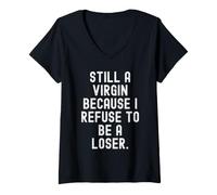 Women's Still a Virgin Because I Refuse to be a Loser Quote V-Neck T-Shirt