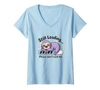 Womens Still Loading Please Don't Rush Me Cute Sloth V-Neck T-Shirt