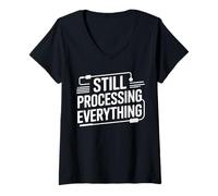 Women's Still Processing Funny Relatable Tech Humor Quote V-Neck T-Shirt
