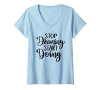 Womens Stop Dreaming Start Doing Inspirational Saying Quote V-Neck T-Shirt
