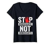 Womens Stop Ignorance Not Immigrants Anti Illegal Immigration V-Neck T-Shirt