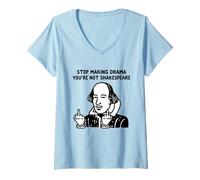Women's Stop Making Drama You are Not Shakespeare V-Neck T-Shirt