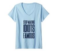 Womens Stop Making Idiots Famous, Celebrity pop Culture Satire V-Neck T-Shirt