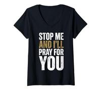 Women's Stop Me and I ll Pray for You Christian Text V-Neck T-Shirt