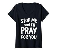 Womens Stop Me and I'll Pray for You Faith Message Encourage |- V-Neck T-Shirt