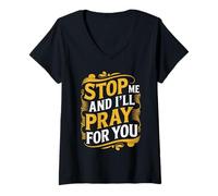Womens Stop Me and I'll Pray for You Faith Message Encourage - V-Neck T-Shirt