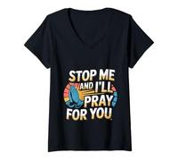 Womens Stop Me And I'll Pray For You Faith Message Encourage -- V-Neck T-Shirt