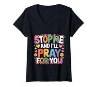 Womens Stop Me and I'll Pray for You Faith Message Encourage - V-Neck T-Shirt