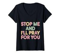 Womens Stop Me and I'll Pray for You Faith Message Encourage |- V-Neck T-Shirt