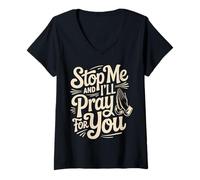 Womens Stop Me And I'll Pray For You Faith Message Encourage |--- V-Neck T-Shirt
