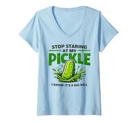 Women's Stop Staring At My Pickle Big Dill Funny Saying V-Neck T-Shirt