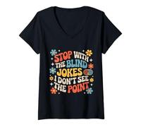 Women's Stop with The Blind Jokes I Don't See The Point |- V-Neck T-Shirt
