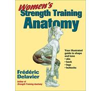 Women's Strength Training Anatomy: Your Illustrated Guide to Shape and Tone Ads, Back, Legs, and Buttocks