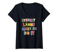 Women's Student Loans Made Me Do It Bad Economy Humor V-Neck T-Shirt