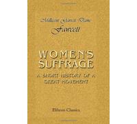 Women's Suffrage: A Short History of a Great Movement