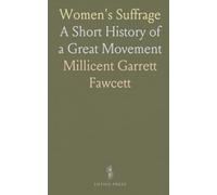 Women's Suffrage: A Short History of a Great Movement