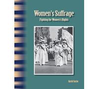 Women's Suffrage: Fighting for Women's Rights (Social Studies: Informational Text)