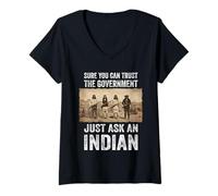 Women's Sure You Can Trust The Government Just Ask an Indian. V-Neck T-Shirt