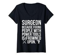 Women's Surgeon Because Fixing People with Power Tools Funny Quote V-Neck T-Shirt