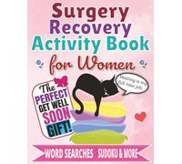Women's Surgery Recovery Activity Book: Uplifting Puzzles and Activities to Beat Boredom During Recovery and Healing for Women | A Get Well Soon Gift ... Crosswords, Sudoku, Mazes, Cryptograms & More