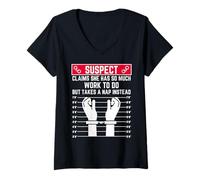 Womens Suspect Claims she has so Much Work to do but Takes a nap V-Neck T-Shirt