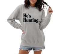 Women's Sweatshirt 'He's Hunting' for Hunter Women - Jumper with Statement Saying for the Hunting Season | Casual Long Sleeve Shirt for Hunters' Partners, Style_p03 Gray, M