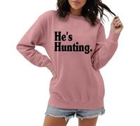 Women's Sweatshirt 'He's Hunting' for Hunter Women - Jumper with Statement Saying for the Hunting Season | Casual Long Sleeve Shirt for Hunters' Partners, Style_p07 Pink, XXL