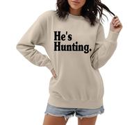 Women's Sweatshirt 'He's Hunting' for Hunter Women - Jumper with Statement Saying for the Hunting Season | Casual Long Sleeve Shirt for Hunters' Partners, Style_p01 Beige, M