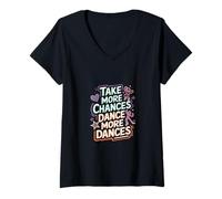 Womens Take More Chances Dance More Dances Dancer Passion |-- V-Neck T-Shirt