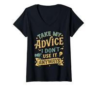 Women's Take My Advice I Don't use Motivation Life Advice V-Neck T-Shirt